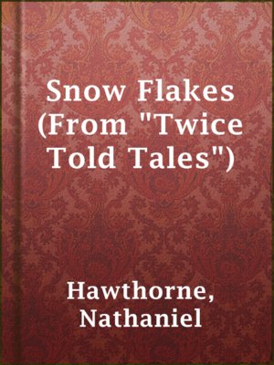 cover image of Snow Flakes (From "Twice Told Tales")
